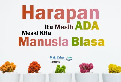 Harapan itu Masih Ada, Meski Kita Manusia Biasa