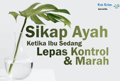 Sikap Ayah Ketika Ibu sedang Lepas Kontrol dan Marah