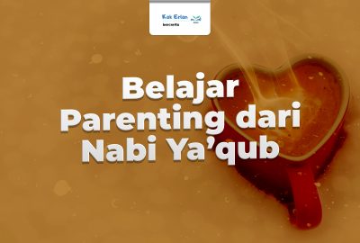 Belajar Parenting dari Nabi Ya’qub